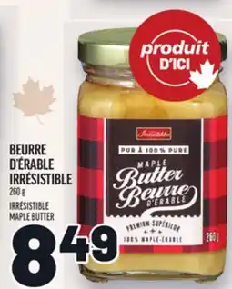 Metro BEURRE D'ÉRABLE IRRÉSISTIBLE | IRRÉSISTIBLE MAPLE BUTTER offer