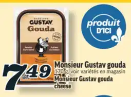 Marché Richelieu MONSIEUR GUSTAV GOUDA | MONSIEUR GUSTAV GOUDA CHEESE offer