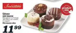 Marché Richelieu GÂTEAUX MINI MOUSSE IRRESISTIBLE | IRRESISTIBLE MINI MOUSSE CAKES offer