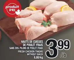 Marche Ami HAUTS DE CUISSES DE POULET FRAIS | FRESH CHICKEN THIGHS WITHOUT BACK offer