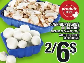 Marche Ami CHAMPIGNONS BLANCS OU TRANCHÉS | WHITE OR SLICED MUSHROOMS offer