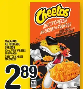 Marche Ami MACARONI AU FROMAGE CHEETOS | EN MAGASIN CHEETOS CHEESE offer