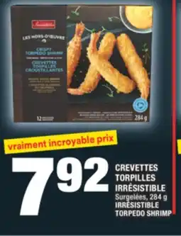 Super C CREVETTES TORPILLES IRRÉSISTIBLE | IRRÉSISTIBLE TORPEDO SHRIMP offer