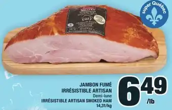 Super C JAMBON FUMÉ IRRÉSISTIBLE ARTISAN | IRRÉSISTIBLE ARTISAN SMOKED HAM offer