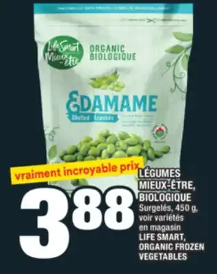 Super C LÉGUMES MIEUX-ÊTRE, BIOLOGIQUE | LIFE SMART, ORGANIC FROZEN VEGETABLES offer