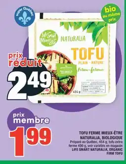 Super C TOFU FERME MIEUX-ÊTRE NATURALIA, BIOLOGIQUE | LIFE SMART NATURALIA, ORGANIC FIRM TOFU offer