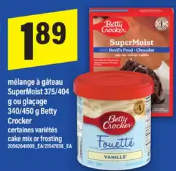 Maxi MÉLANGE À GÂTEAU SUPERMOIST 375/404 G OU GLAÇAGE 340/450 G BETTY CROCKER | CAKE MIX OR FROSTING offer