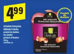 Maxi ÉCHALOTE FRANÇAISE ATTITUDE FRAÎCHE | DRY SHALLOT, 750 g offer