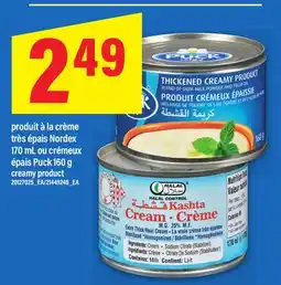 Maxi PRODUIT À LA CRÈME TRÈS ÉPAIS NORDEX 170 ML OU CRÉMEUX ÉPAIS PUCK 160 G | CREAMY PRODUCT offer