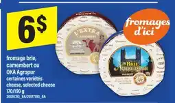 Maxi FROMAGE BRIE, CAMEMBERT OU OKA AGROPUR | CHEESE, SELECTED CHEESE, 170/190 G offer