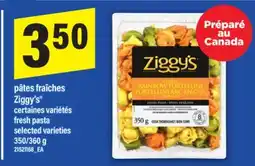 Maxi PÂTES FRAÎCHES ZIGGY'S | FRESH PASTA, 350/360 G offer