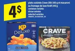 Maxi PLATS CUISINÉS CRAVE 200-340 G ET MACARONI AU FROMAGE DE LUXE KRAFT 340 G | DINNER ENTRÉES offer