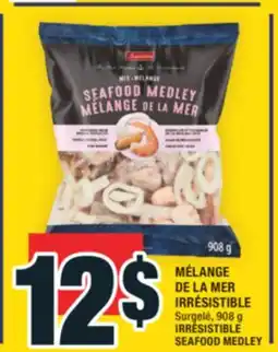 Super C MÉLANGE DE LA MER IRRÉSISTIBLE | IRRÉSISTIBLE SEAFOOD MEDLEY offer