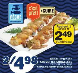 Marché Bonichoix C'EST PRÊT! À CUIRE FROZEN SHRIMP BROCHETTES offer