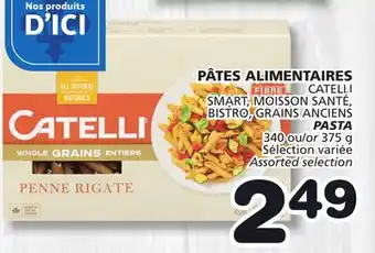 Marches Tradition CATELLI SMART, MOISSON SANTÉ, SMART, MOISSON SANTÉ, BISTRO, GRAINS ANCIENS PASTA offer