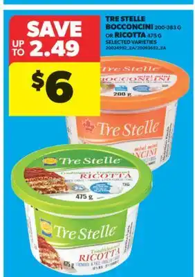 Real Canadian Superstore TRE STELLE BOCCONCINI 200-383 G OR RICOTTA 475 G offer