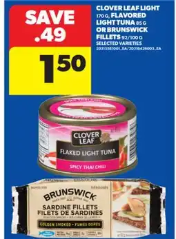 Real Canadian Superstore CLOVER LEAF LIGHT 170 G, FLAVORED LIGHT TUNA 85 G OR BRUNSWICK FILLETS 92/100 G offer