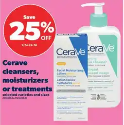 Real Canadian Superstore CERAVE CLEANSERS, MOISTURIZERS OR TREATMENTS offer