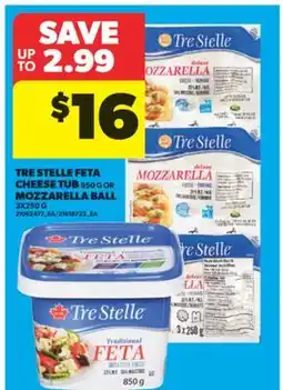 Real Canadian Superstore TRE STELLE FETA CHEESE TUB 850 G OR MOZZARELLA BALL 3X250 G offer