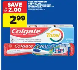 Real Canadian Superstore COLGATE PREMIUM TOOTHPASTE, 70-150 ML OR MANUAL TOOTHBRUSH 1 EA offer