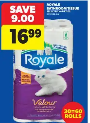 Real Canadian Superstore ROYALE BATHROOM TISSUE, 30=60 ROLLS offer