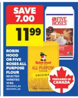 Real Canadian Superstore ROBIN HOOD OR FIVE ROSES ALL PURPOSE FLOUR, 10 KG offer