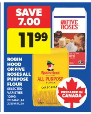 Real Canadian Superstore ROBIN HOOD OR FIVE ROSES ALL PURPOSE FLOUR, 10 KG offer