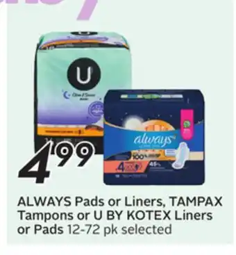 Sobeys ALWAYS Pads or Liners, TAMPAX Tampons or U BY KOTEX Liners or Pads offer