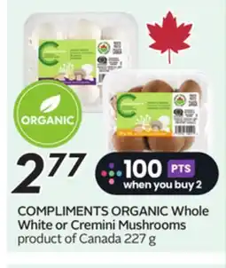 Sobeys COMPLIMENTS ORGANIC Whole White or Cremini Mushrooms offer