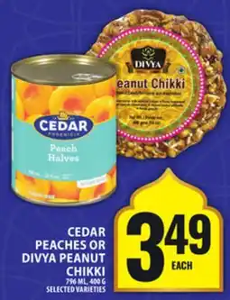 Food Basics CEDAR PEACHES OR DIVYA PEANUT CHIKKI offer