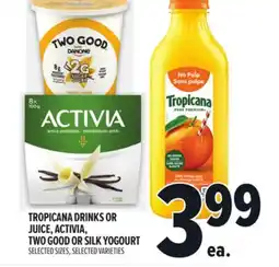 Metro TROPICANA DRINKS OR JUICE, ACTIVIA, TWO GOOD OR SILK YOGOURT offer