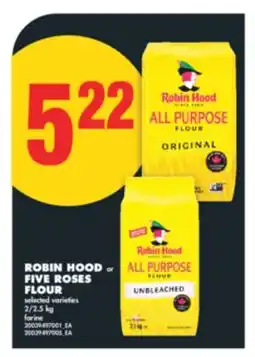 No Frills ROBIN HOOD or FIVE ROSES FLOUR, 2/2.5 kg offer