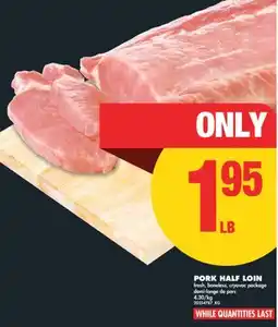 No Frills PORK HALF LOIN offer