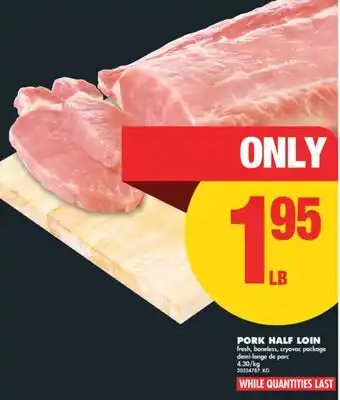 No Frills PORK HALF LOIN offer