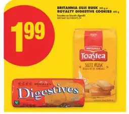 No Frills BRITANNIA SUJI RUSK 305 g or ROYALTY DIGESTIVE COOKIES 400 g offer