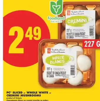 No Frills PC SLICED or WHOLE WHITE or CREMINI MUSHROOMS, 227 G offer