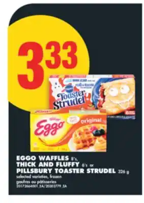 No Frills EGGO WAFFLES 8's, THICK AND FLUFFY 6's or PILLSBURY TOASTER STRUDEL 326 g offer