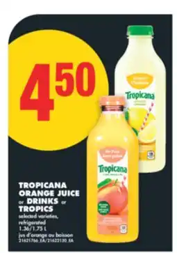 No Frills TROPICANA ORANGE JUICE or DRINKS or TROPICS, 1.36/1.75 L offer