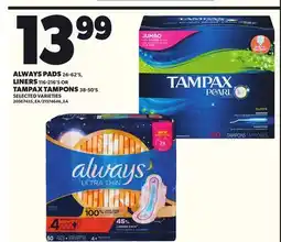 Loblaws ALWAYS PADS 26-62'S, LINERS 116-216'S OR TAMPAX TAMPONS 38-50'S offer