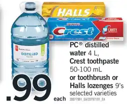 Fortinos PC DISTILLED WATER, 4 L, CREST TOOTHPASTE, 50-100 ML OR TOOTHBRUSH OR HALLS LOZENGES, 9'S offer