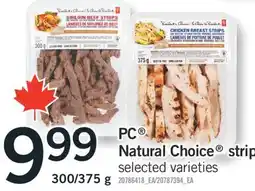 Fortinos PC NATURAL CHOICE STRIPS, 300/375 G offer