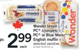 Fortinos WONDER BREAD 675 G, PC CRUMPETS CRUMPETS 6'S, PC OR BLUE MENU ENGLISH MUFFIN 6' S offer