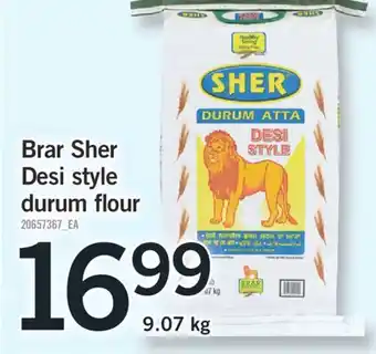 Fortinos BRAR SHER DESI STYLE DURUM FLOUR, 9.07 KG offer