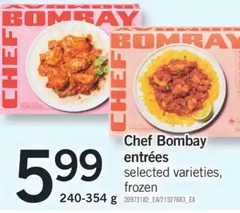 Fortinos CHEF BOMBAY ENTRÉES, 240-354 g offer