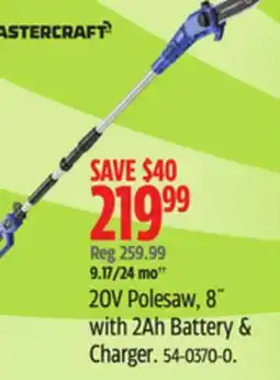 Canadian Tire Mastercraft 20V Polesaw 8 with 2Ah Battery & Charger offer