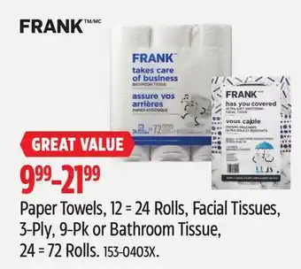 Canadian Tire FRANK Paper Towels, 12 = 24 Rolls, Facial Tissues, 3-Ply, 9-Pk or Bathroom Tissue, 24 = 72 Rolls offer