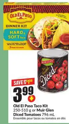 Chalo FreshCo Old El Paso Taco Kit 250-510 g or Muir Glen Diced Tomatoes 796 mL offer