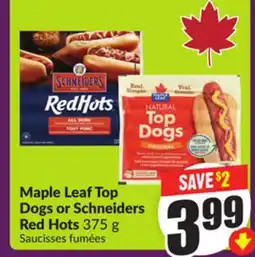 Chalo FreshCo Maple Leaf Top Dogs or Schneiders Red Hots 375 g offer