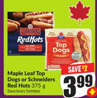 Chalo FreshCo Maple Leaf Top Dogs or Schneiders Red Hots 375 g offer