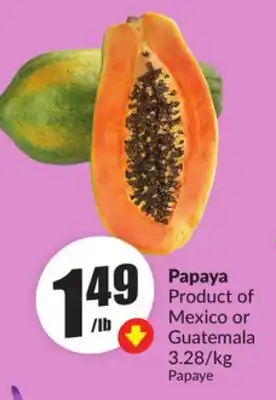 Chalo FreshCo Papaya Product of Mexico or Guatemala 3.28/kg offer